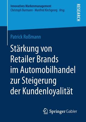 St?rkung Von Retailer Brands Im Automobilhandel Zur Steigerung Der Kundenloyalit?t - Ro?mann, Patrick