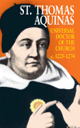 St. Thomas Aquinas: Universal Doctor of the Church C. 1225-1274