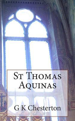St Thomas Aquinas - Chesterton, G K