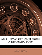 St. Thomas of Canterbury, a Dramatic Poem