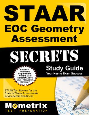 Staar Eoc Geometry Assessment Secrets Study Guide: Staar Test Review for the State of Texas Assessments of Academic Readiness - Mometrix High School Math Test Team (Editor)