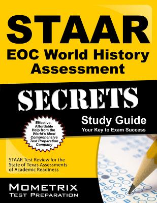 STAAR EOC World History Assessment Secrets: STAAR Test Review for the State of Texas Assessments of Academic Readiness - Mometrix Media LLC (Creator)