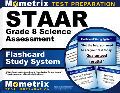 Staar Grade 8 Science Assessment Flashcard Study System: Staar Test Practice Questions & Exam Review for the State of Texas Assessments of Academic Readiness (Cards) - Staar Exam Secrets Test Prep Team