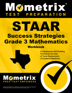 STAAR Success Strategies Grade 3 Mathematics Workbook Study Guide: Comprehensive Skill Building Practice for the State of Texas Assessments of Academic Readiness