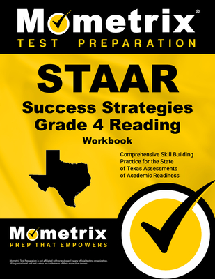 STAAR Success Strategies Grade 4 Reading Workbook Study Guide: Comprehensive Skill Building Practice for the State of Texas Assessments of Academic Readiness - Mometrix English Assessment Test Team (Editor)