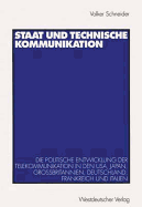 Staat Und Technische Kommunikation: Die Politische Entwicklung Der Telekommunikation in Den USA, Japan, Gro?britannien, Deutschland, Frankreich Und Italien