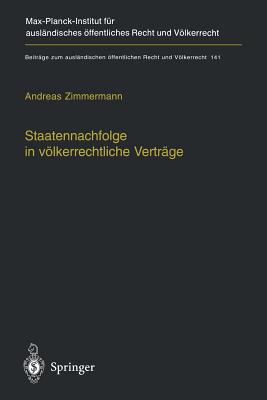 Staatennachfolge in Volkerrechtliche Vertrage: Zugleich Ein Beitrag Zu Den Moglichkeiten Und Grenzen Volkerrechtlicher Kodifikation - Zimmermann, Andreas