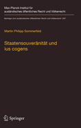 Staatensouver?nit?t und ius cogens: Eine Untersuchung zu Ursprung und Zukunftsf?higkeit der beiden Konzepte im Vlkerrecht