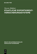 Staatliche Exportkreditversicherungssysteme: Ihre Rechtsgrundlagen, Vertragsbedingungen Und Funktionsweisen in Deutschland, Frankreich, Grobritannien, Den USA Und Japan