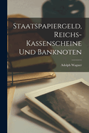 Staatspapiergeld, Reichs-Kassenscheine und Banknoten