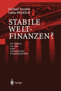 Stabile Weltfinanzen?: Die Debatte Um Eine Neue Internationale Finanzarchitektur