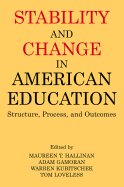 Stability and Change in American Education: Structure, Process and Outcomes