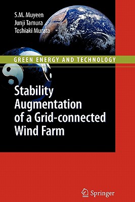 Stability Augmentation of a Grid-Connected Wind Farm - Muyeen, S M, and Tamura, Junji, and Murata, Toshiaki