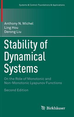 Stability of Dynamical Systems: On the Role of Monotonic and Non-Monotonic Lyapunov Functions - Michel, Anthony N., and Hou, Ling, and Liu, Derong