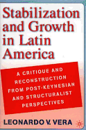 Stabilization and Growth in Latin America: A Critique and Reconstruction from Post-Keynesian and Structa Critique and Reconstruction from Post-Keynesian and Structuralist Perspectives Uralist Perspectives