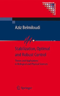 Stabilization, Optimal and Robust Control: Theory and Applications in Biological and Physical Sciences - Belmiloudi, Aziz