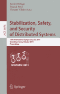 Stabilization, Safety, and Security of Distributed Systems: 13th International Symposium, SSS 2011, Grenoble, France, October 10-12, 2011, Proceedings