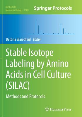 Stable Isotope Labeling by Amino Acids in Cell Culture (Silac): Methods and Protocols - Warscheid, Bettina (Editor)