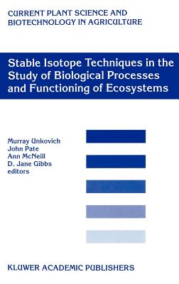 Stable Isotope Techniques in the Study of Biological Processes and Functioning of Ecosystems - Unkovich, M J (Editor), and Pate, J S (Editor), and McNeill, A (Editor)