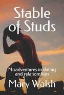 Stable of Studs: A Self-Help Memoir about Dating and Relationships