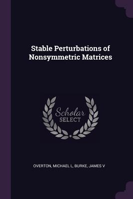 Stable Perturbations of Nonsymmetric Matrices - Overton, Michael L, and Burke, James