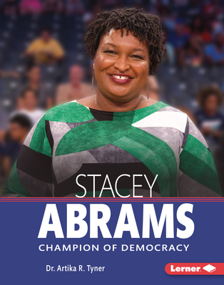 Stacey Abrams: Champion of Democracy - Tyner, Artika R