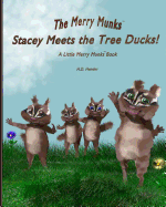 Stacey Meets the Tree Ducks!: A Little Merry Munks Book