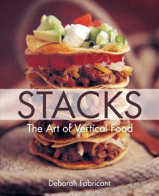 Stacks: The Art of Vertical Food - Fabricant, Deborah, and Frankeny, Frankie (Photographer)