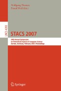 Stacs 2007: 24th Annual Symposium on Theoretical Aspects of Computer Science, Aachen, Germany, February 22-24, 2007, Proceedings - Thomas, Wolfgang (Editor), and Weil, Pascal (Editor)