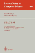 Stacs 95: 12th Annual Symposium on Theoretical Aspects of Computer Science, Munich, Germany, March 2-4, 1995. Proceedings