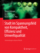 Stadt im Spannungsfeld von Kompaktheit, Effizienz und Umweltqualitt: Anwendungen urbaner Metrik