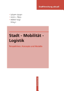 Stadt -- Mobilitat -- Logistik: Perspektiven, Konzepte Und Modelle - Jessen, Johann (Editor), and Roos, Horst J (Editor), and Vogt, Walter (Editor)