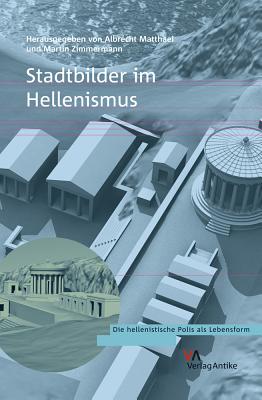 Stadtbilder Im Hellenismus - Matthaei, Albrecht (Editor), and Zimmermann, Martin (Editor)