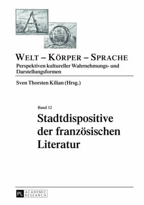 Stadtdispositive Der Franzoesischen Literatur - Kimminich, Eva (Editor), and Kilian, Sven Thorsten (Editor)