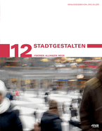 StadtGestalten: Visionen Allianzen Wege