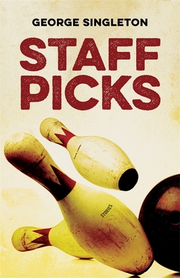 Staff Picks: Stories - Singleton, George, and Griffith, Michael (Editor)