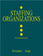 Staffing Organizations - Heneman, Herbert G, III, and Judge, Timothy A, and Judge Timothy