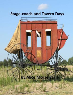 Stage-Coach and Tavern Days - Alice Morse Earle