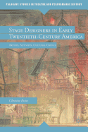 Stage Designers in Early Twentieth-Century America: Artists, Activists, Cultural Critics