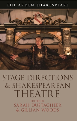 Stage Directions and Shakespearean Theatre - Woods, Gillian (Editor), and Dustagheer, Sarah (Editor)