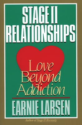 Stage II Relationships: Love Beyond Addiction - Larsen, Earnie