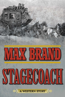Stagecoach: A Western Story - Brand, Max