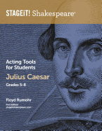 Stageit! Shakespeare Acting Tools for Students - Julius Caesar Grades 5-8