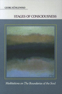 Stages of Consciousness: Meditations on the Boundaries of the Soul