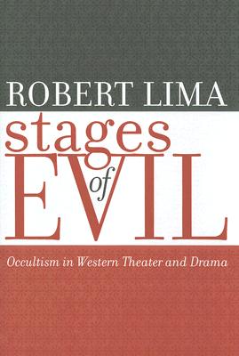 Stages of Evil: Occultism in Western Theater and Drama - Lima, Robert