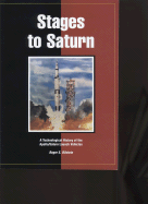 Stages to Saturn: A Technological History of the Apollo/Saturn Launch Vehicles - Bilstein, Roger E, Professor, and National Aeronautics and Space Administration (Retold by)