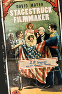 Stagestruck Filmmaker: D. W. Griffith & the American Theatre