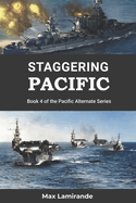 Staggering Pacific: Book 4 of the Pacific Alternate Series