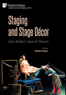 Staging and Stage Dcor: Early Modern Spanish Theater