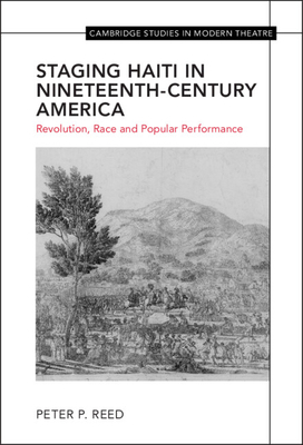 Staging Haiti in Nineteenth-Century America - Reed, Peter